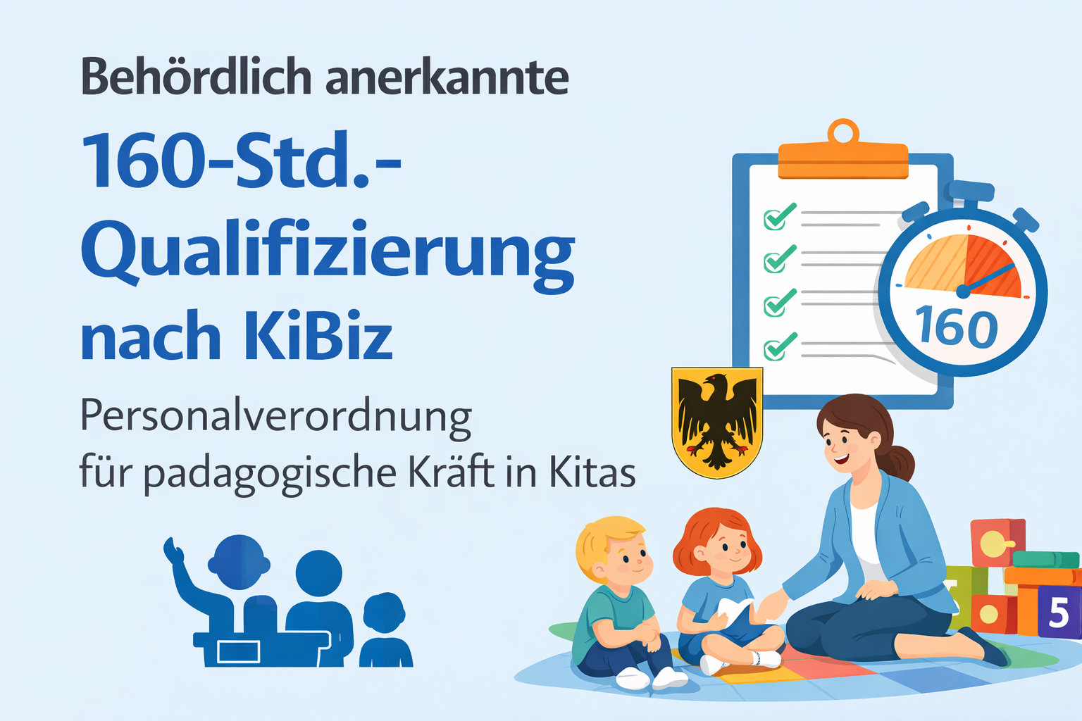 Behördlich anerkannte - 160-Std.-Qualifizierung nach KiBiz